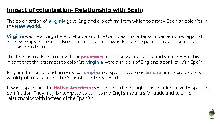 Impact of colonisation- Relationship with Spain The colonisation of Virginia gave England a platform
