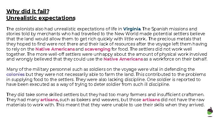 Why did it fail? Unrealistic expectations The colonists also had unrealistic expectations of life