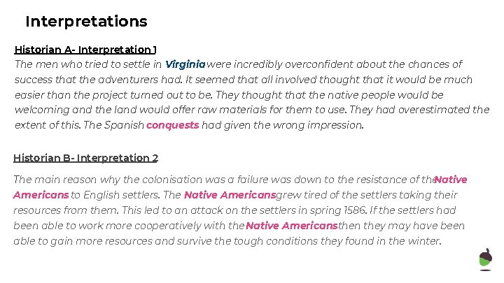 Interpretations Historian A- Interpretation 1 The men who tried to settle in Virginia were