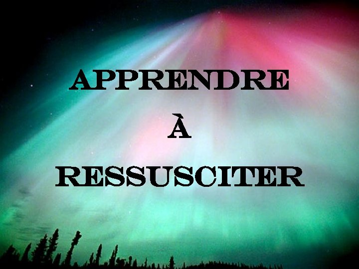 Apprendre À ressusciter 