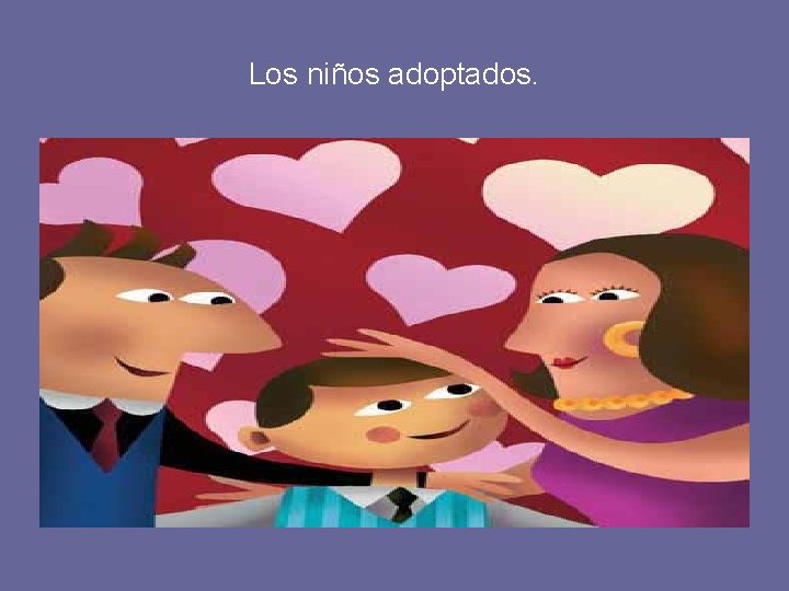 Los niños adoptados. 