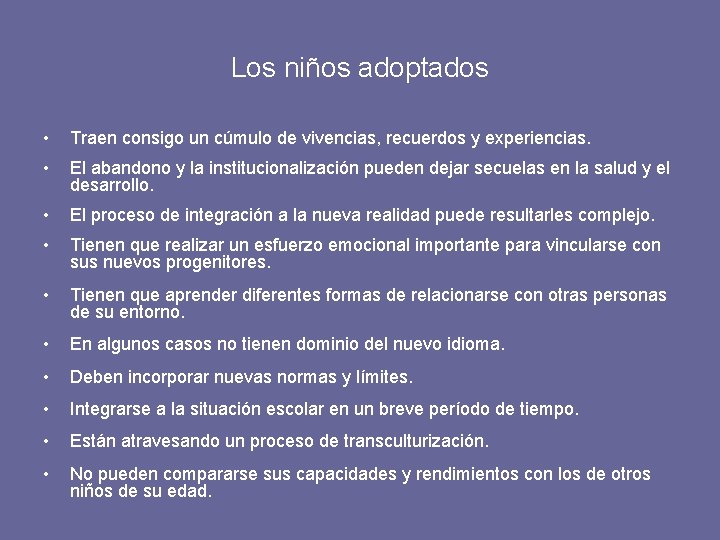 Los niños adoptados • Traen consigo un cúmulo de vivencias, recuerdos y experiencias. •