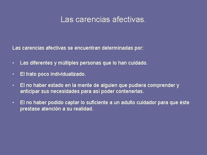 Las carencias afectivas. Las carencias afectivas se encuentran determinadas por: • Las diferentes y