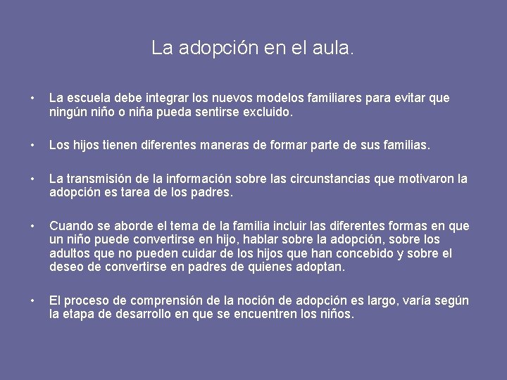 La adopción en el aula. • La escuela debe integrar los nuevos modelos familiares