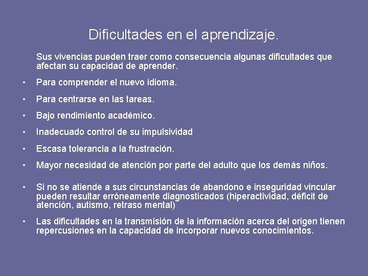 Dificultades en el aprendizaje. Sus vivencias pueden traer como consecuencia algunas dificultades que afectan