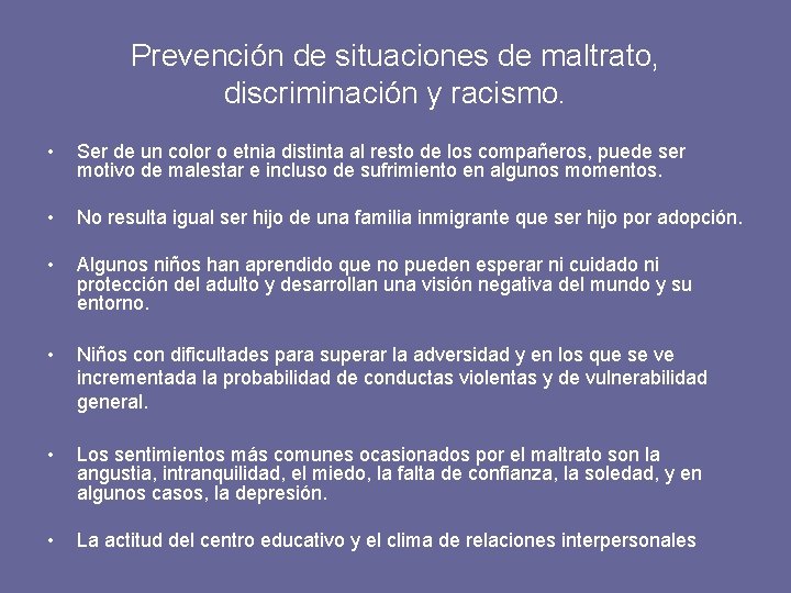 Prevención de situaciones de maltrato, discriminación y racismo. • Ser de un color o