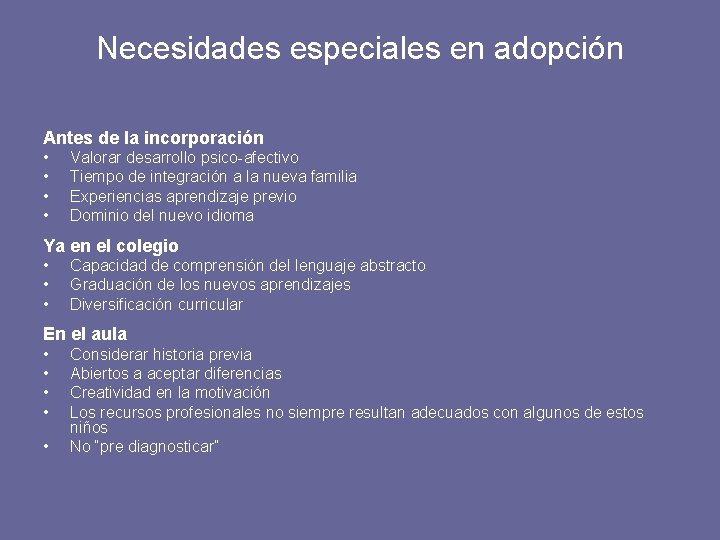 Necesidades especiales en adopción Antes de la incorporación • • Valorar desarrollo psico-afectivo Tiempo