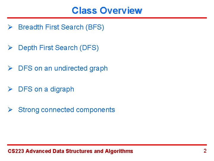 Class Overview Ø Breadth First Search (BFS) Ø Depth First Search (DFS) Ø DFS