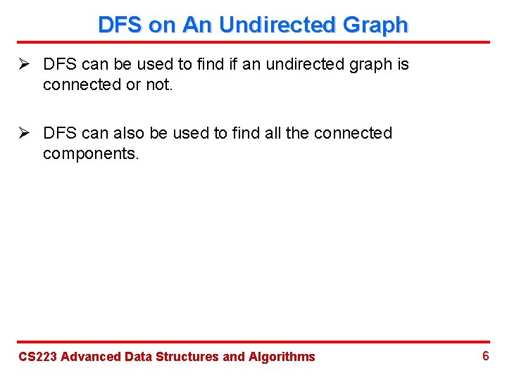 DFS on An Undirected Graph Ø DFS can be used to find if an