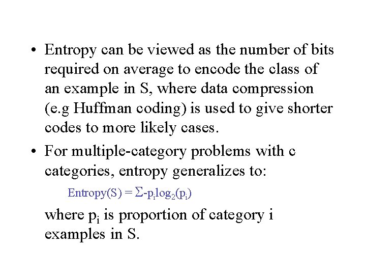  • Entropy can be viewed as the number of bits required on average