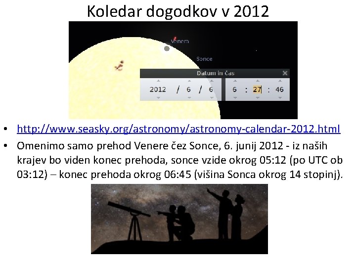 Koledar dogodkov v 2012 • http: //www. seasky. org/astronomy-calendar-2012. html • Omenimo samo prehod