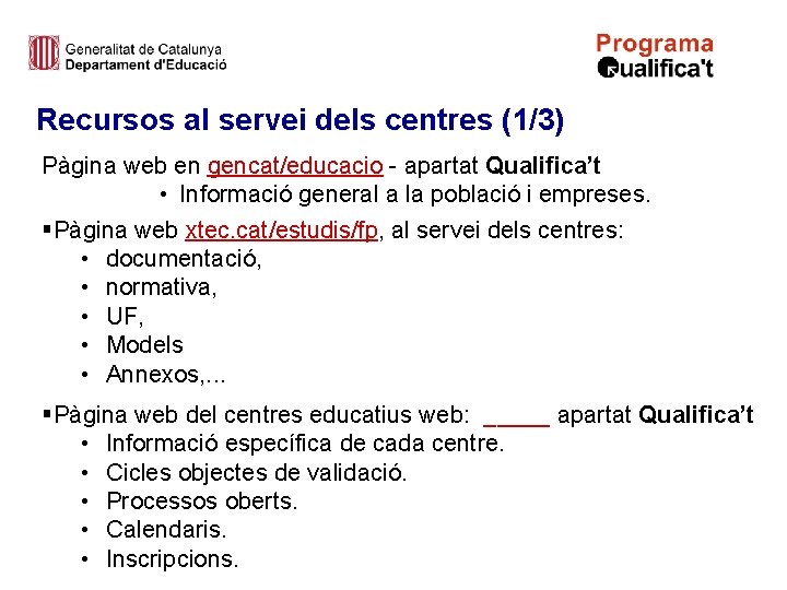 Recursos al servei dels centres (1/3) Pàgina web en gencat/educacio - apartat Qualifica’t •