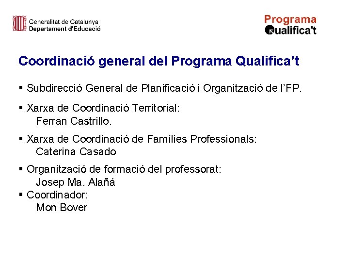 Coordinació general del Programa Qualifica’t § Subdirecció General de Planificació i Organització de l’FP.