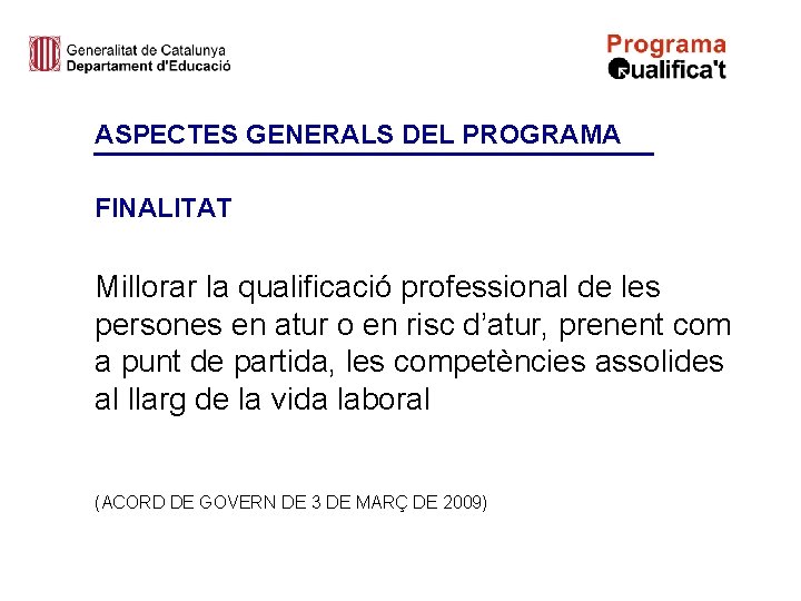 ASPECTES GENERALS DEL PROGRAMA FINALITAT Millorar la qualificació professional de les persones en atur