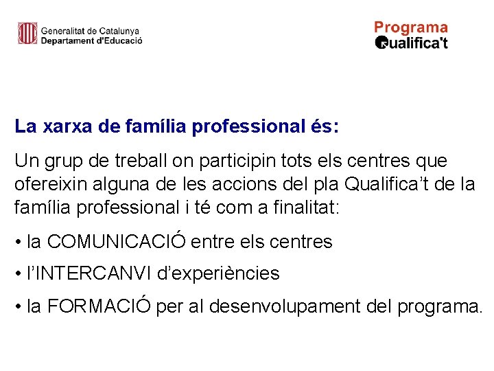 La xarxa de família professional és: Un grup de treball on participin tots els