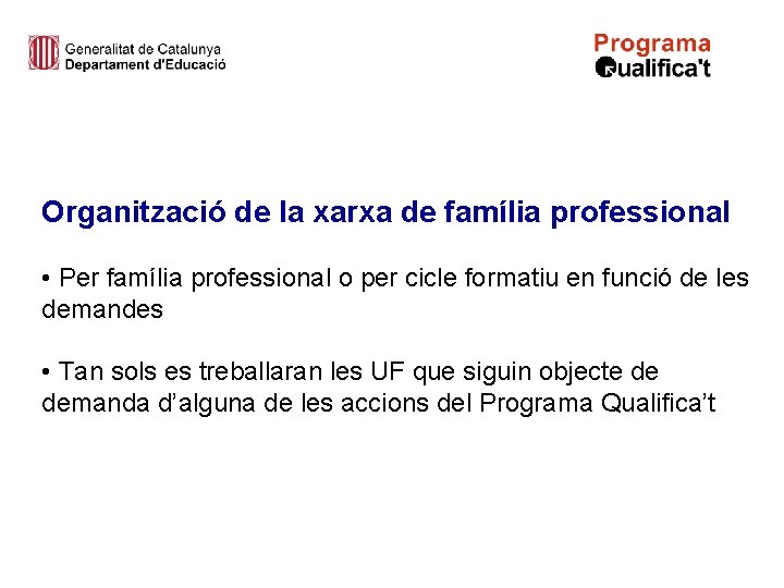 Organització de la xarxa de família professional • Per família professional o per cicle