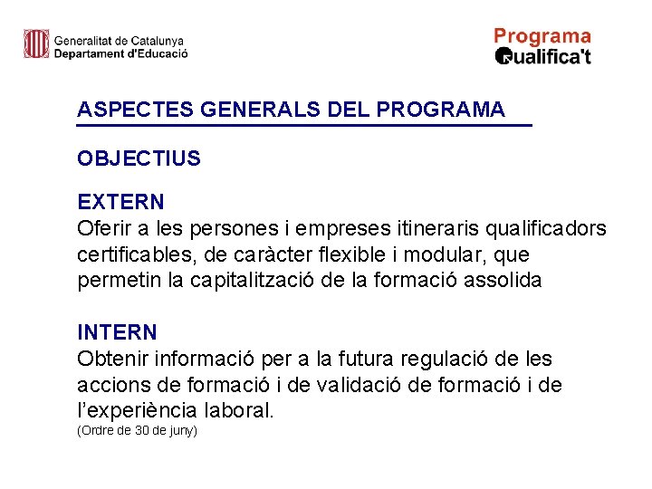ASPECTES GENERALS DEL PROGRAMA OBJECTIUS EXTERN Oferir a les persones i empreses itineraris qualificadors
