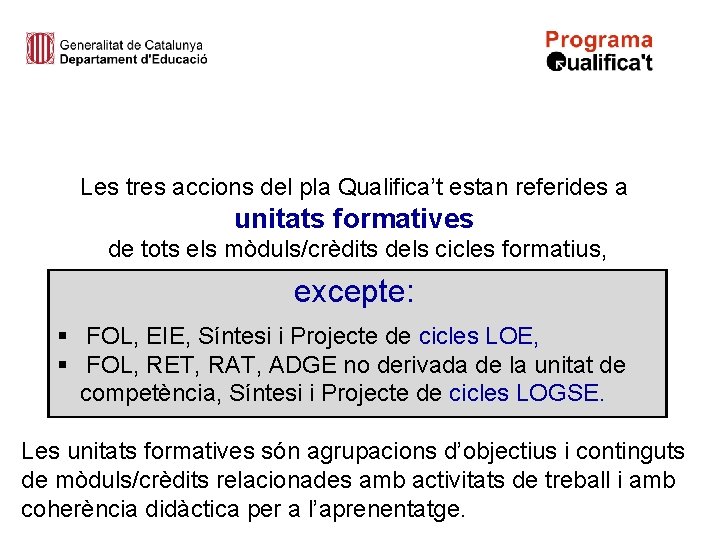 Les tres accions del pla Qualifica’t estan referides a unitats formatives de tots els