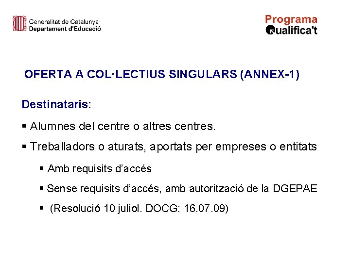 OFERTA A COL·LECTIUS SINGULARS (ANNEX-1) Destinataris: § Alumnes del centre o altres centres. §