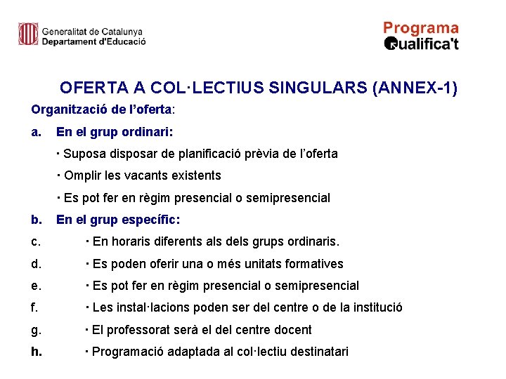 OFERTA A COL·LECTIUS SINGULARS (ANNEX-1) Organització de l’oferta: a. En el grup ordinari: ·