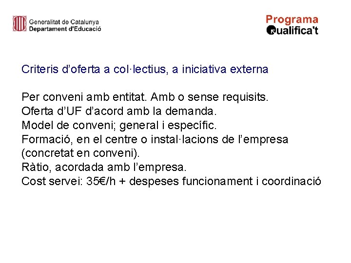 Criteris d’oferta a col·lectius, a iniciativa externa Per conveni amb entitat. Amb o sense