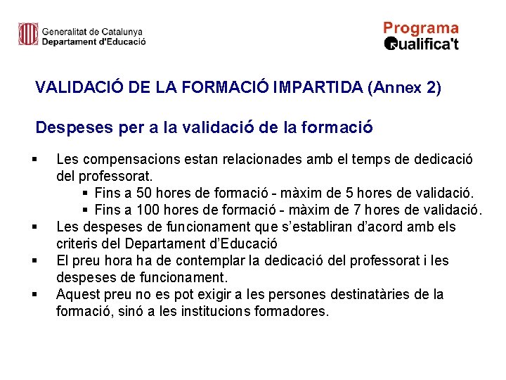 VALIDACIÓ DE LA FORMACIÓ IMPARTIDA (Annex 2) Despeses per a la validació de la