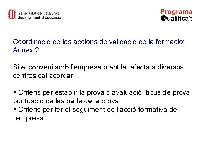 Coordinació de les accions de validació de la formació: Annex 2 Si el conveni