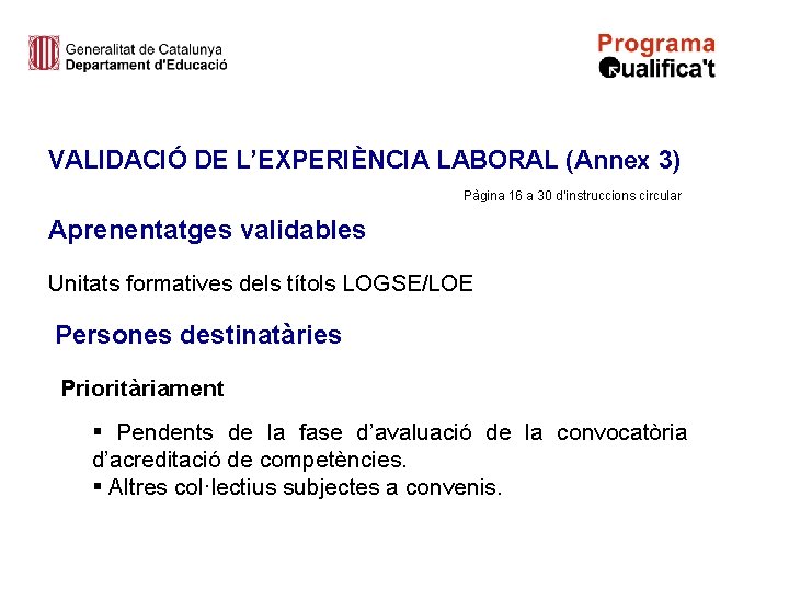 VALIDACIÓ DE L’EXPERIÈNCIA LABORAL (Annex 3) Pàgina 16 a 30 d’instruccions circular Aprenentatges validables