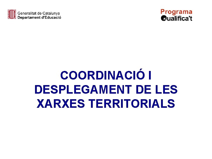 COORDINACIÓ I DESPLEGAMENT DE LES XARXES TERRITORIALS 