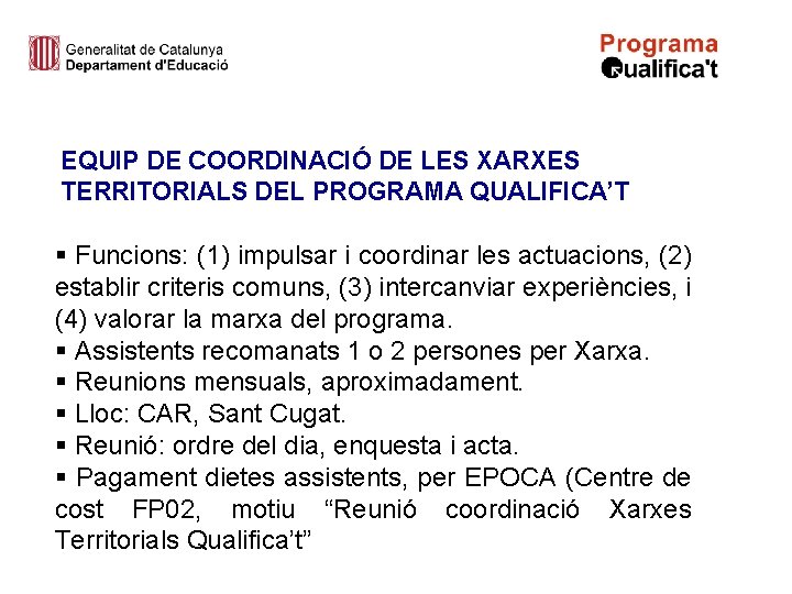 EQUIP DE COORDINACIÓ DE LES XARXES TERRITORIALS DEL PROGRAMA QUALIFICA’T § Funcions: (1) impulsar