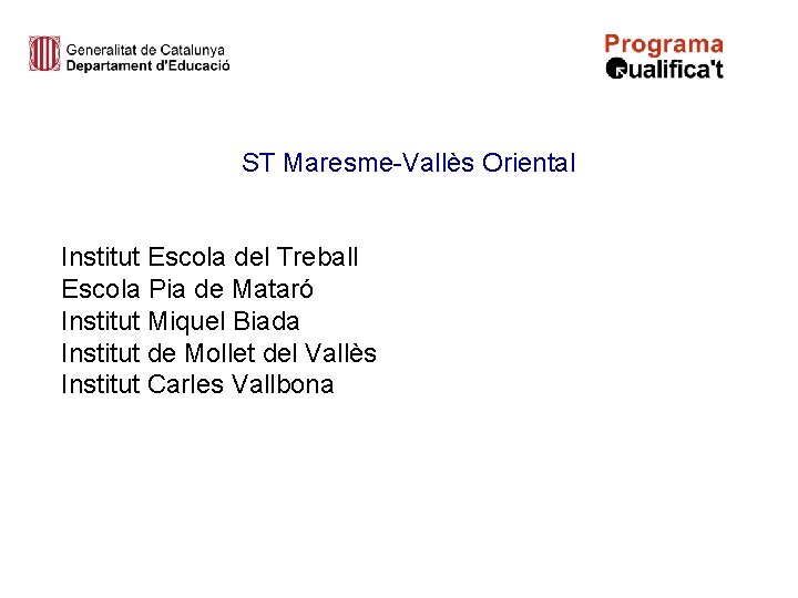 ST Maresme-Vallès Oriental Institut Escola del Treball Escola Pia de Mataró Institut Miquel Biada