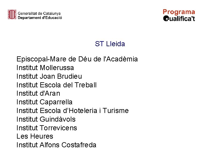 ST Lleida Episcopal-Mare de Déu de l'Acadèmia Institut Mollerussa Institut Joan Brudieu Institut Escola