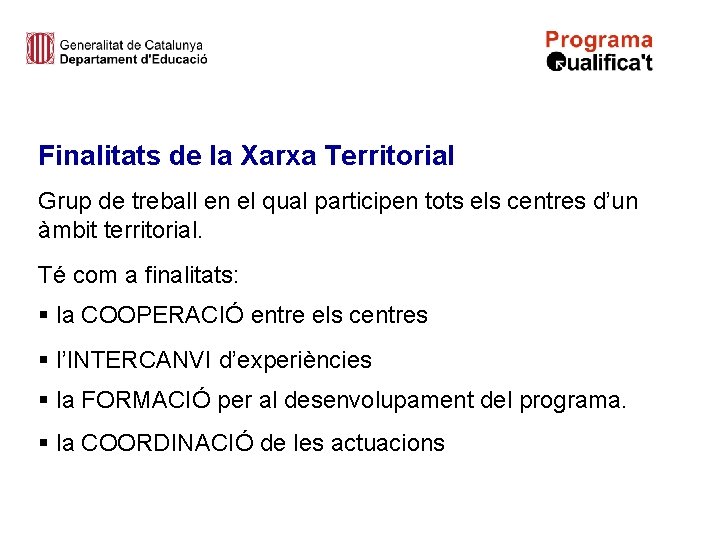 Finalitats de la Xarxa Territorial Grup de treball en el qual participen tots els