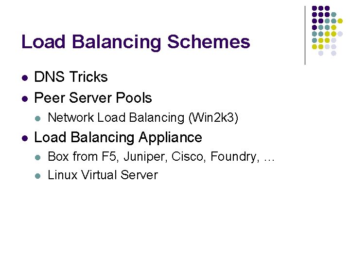 Load Balancing Schemes l l DNS Tricks Peer Server Pools l l Network Load