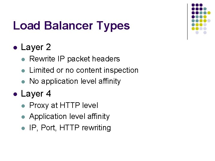 Load Balancer Types l Layer 2 l l Rewrite IP packet headers Limited or
