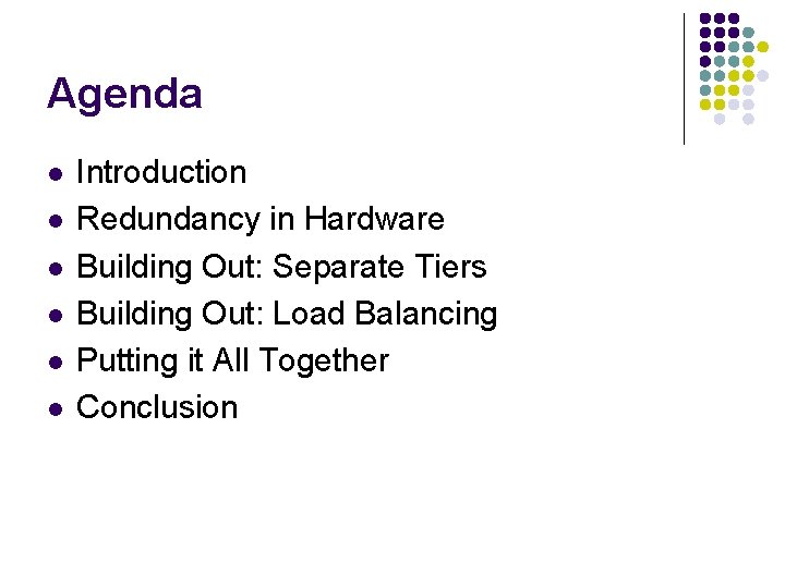 Agenda l l l Introduction Redundancy in Hardware Building Out: Separate Tiers Building Out: