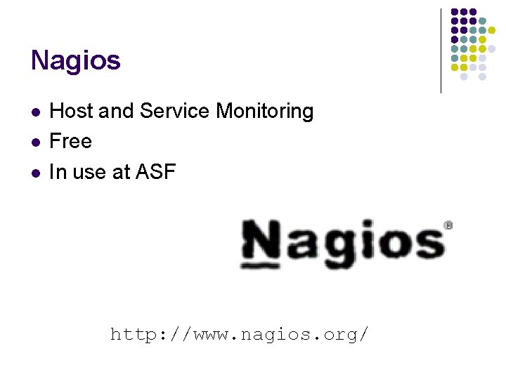 Nagios l l l Host and Service Monitoring Free In use at ASF http: