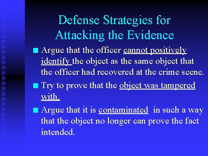 Defense Strategies for Attacking the Evidence Argue that the officer cannot positively identify the