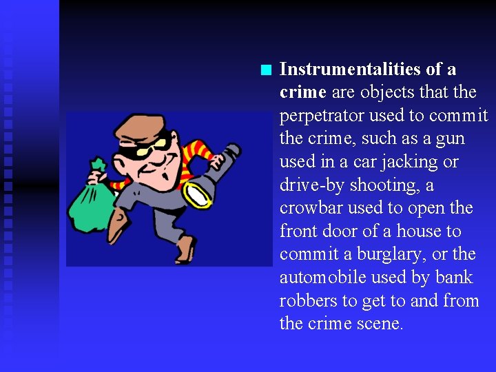 n Instrumentalities of a crime are objects that the perpetrator used to commit the