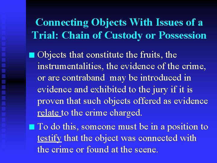 Connecting Objects With Issues of a Trial: Chain of Custody or Possession Objects that
