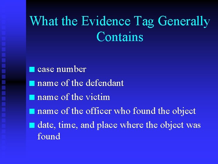 What the Evidence Tag Generally Contains case number n name of the defendant n