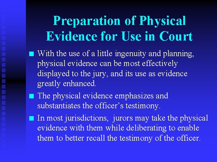 Preparation of Physical Evidence for Use in Court n n n With the use