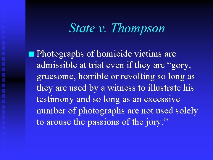 State v. Thompson n Photographs of homicide victims are admissible at trial even if