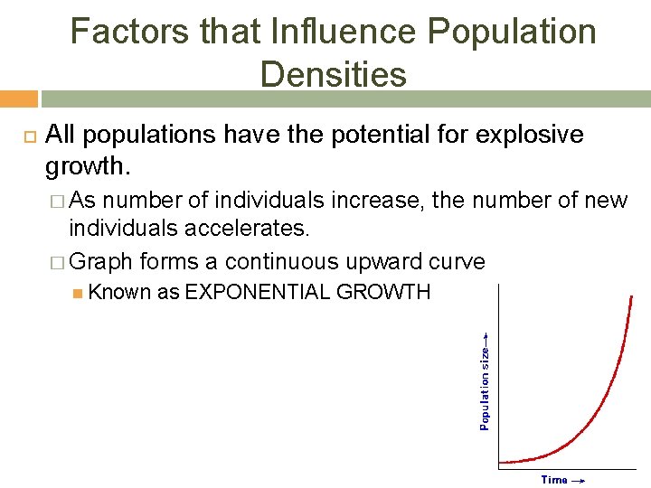 Factors that Influence Population Densities All populations have the potential for explosive growth. �