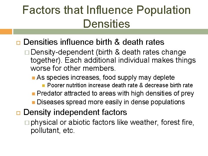 Factors that Influence Population Densities influence birth & death rates � Density-dependent (birth &