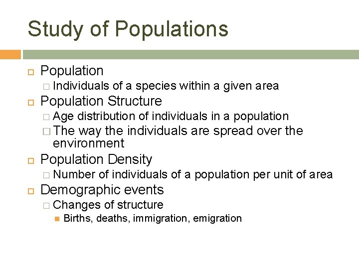 Study of Populations Population � Individuals of a species within a given area Population