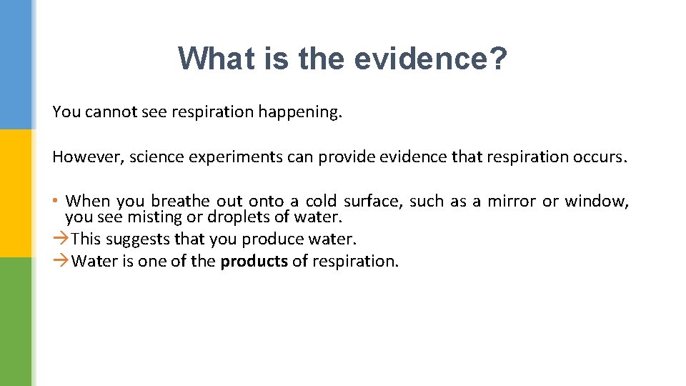 What is the evidence? You cannot see respiration happening. However, science experiments can provide