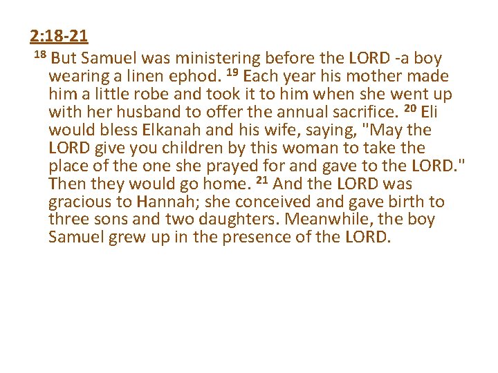 2: 18 -21 18 But Samuel was ministering before the LORD -a boy wearing