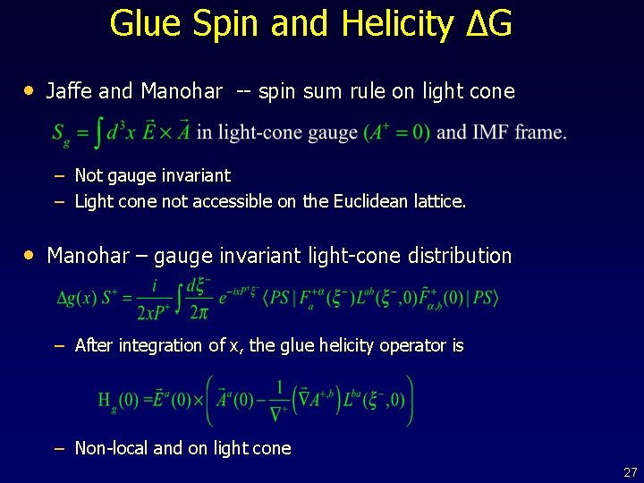 Glue Spin and Helicity ΔG • Jaffe and Manohar -- spin sum rule on