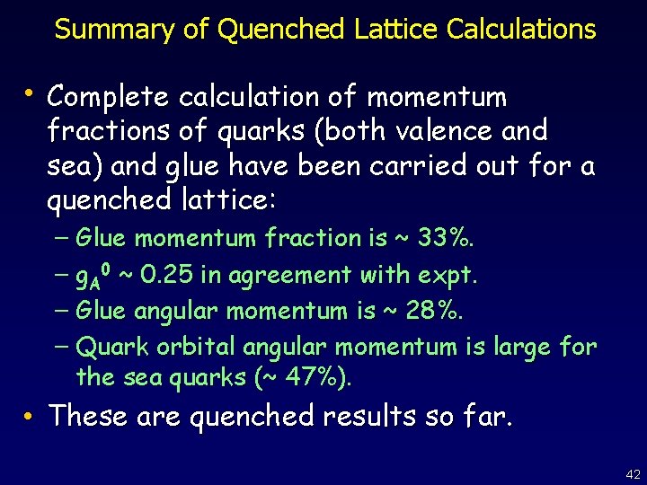 Summary of Quenched Lattice Calculations • Complete calculation of momentum fractions of quarks (both